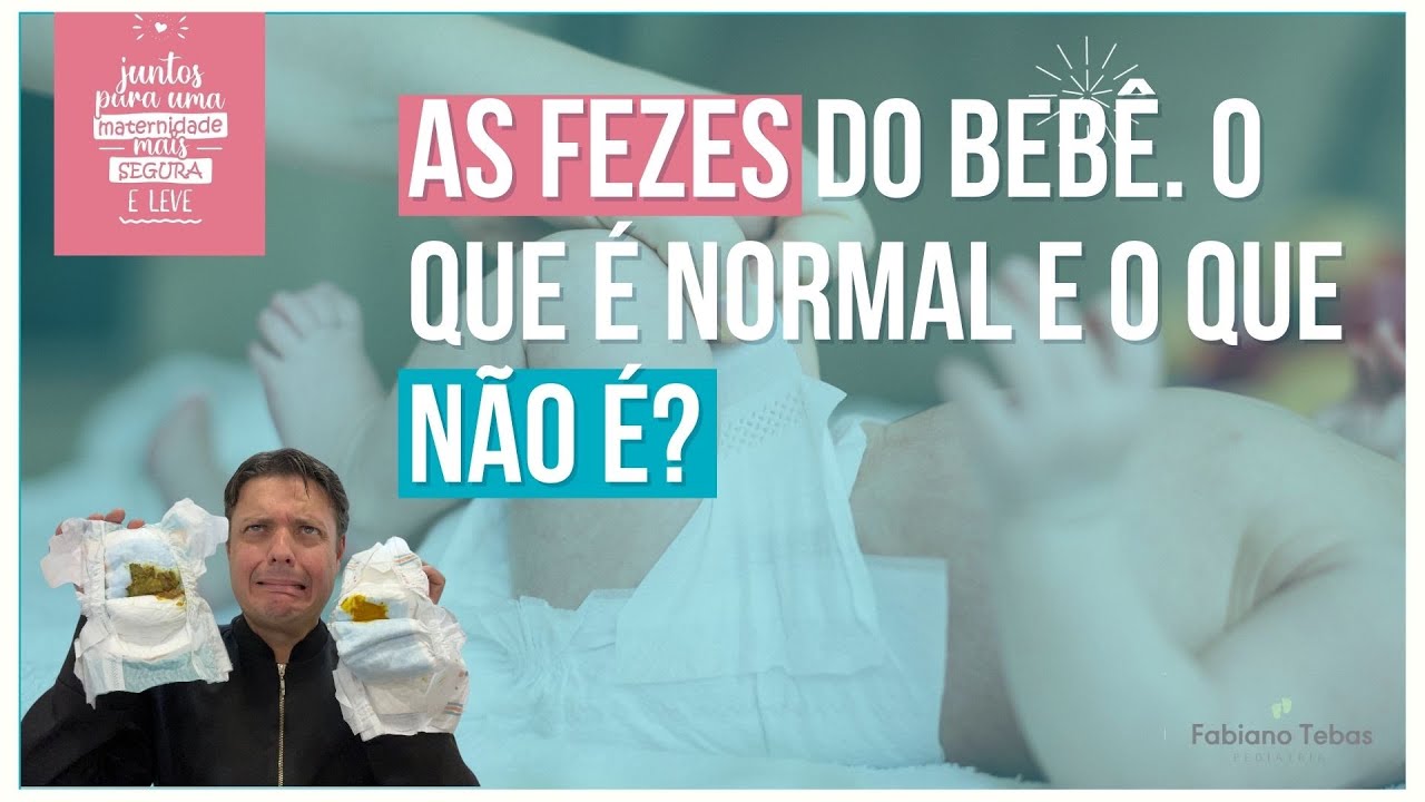 AS FEZES (COCÔ) DO BEBÊ. O QUE É NORMAL E O QUE NÃO É? - DR. FABIANO TEBAS