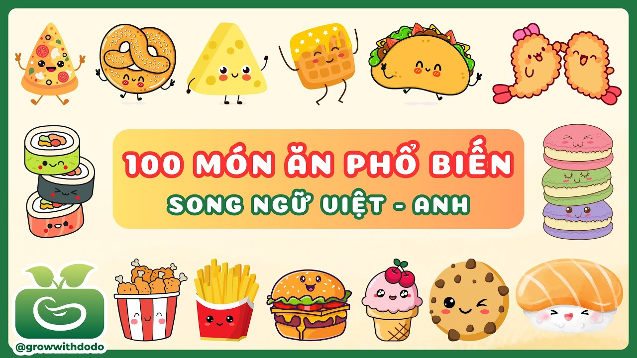Bé thích ăn món gì? Tìm hiểu 100 món ăn phổ biến trên thế giới | Tên gọi song ngữ các món ăn ngon