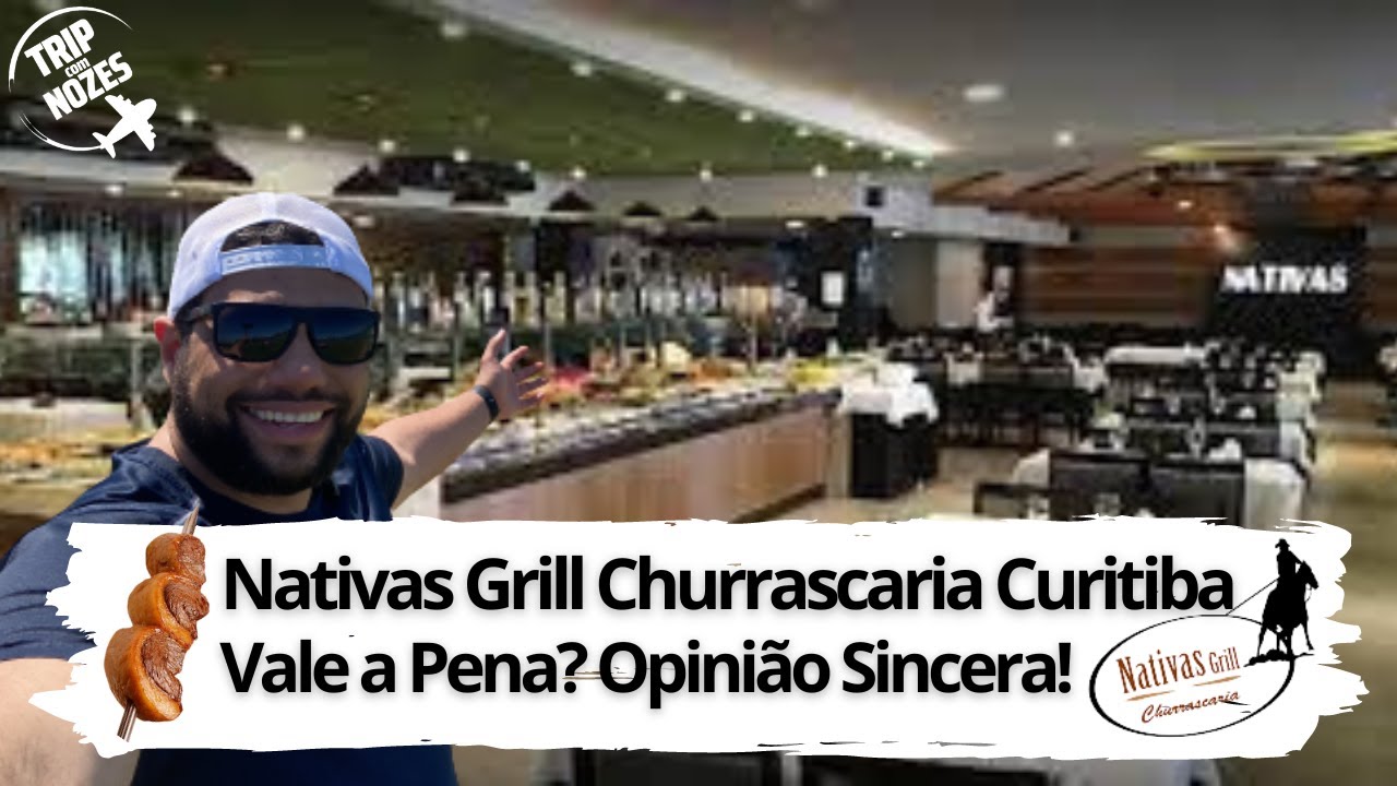 NATIVAS GRILL CHURRASCARIA CURITIBA / VALE A PENA? NOSSA OPINI&Atilde;O SINCERA