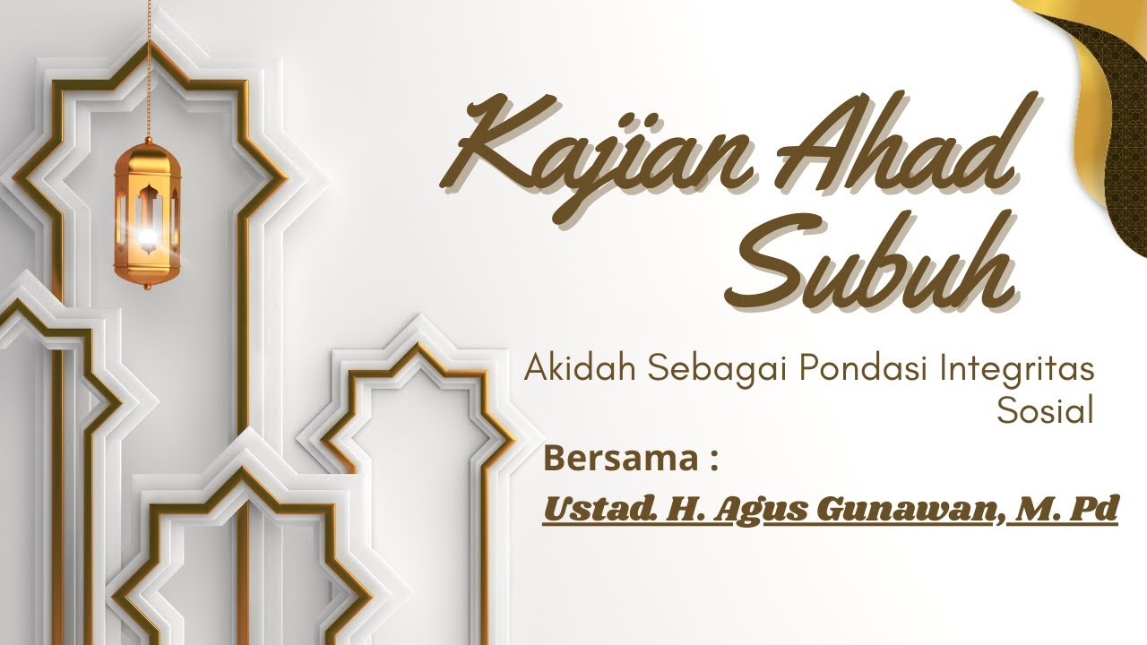 Peran Akidah dalam Membangun Integritas Sosial // Ustad. H. Agus Gunawan, M. Pd #masjidshidquliman
