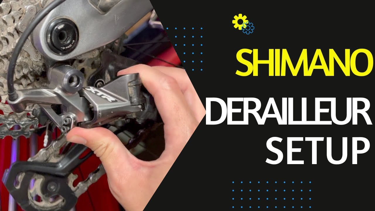 Shimano DEORE/SLX/XT/XTR 12 Speed Derailleur setup - How To Setup Your Shimano Derailleur -