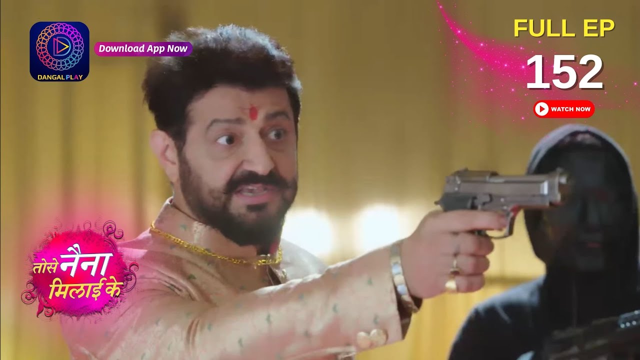 Tose Nainaa Milaai Ke | Jayan ने Kuhu पर गोली चलायी | Full Episode 152 | Dangal TV