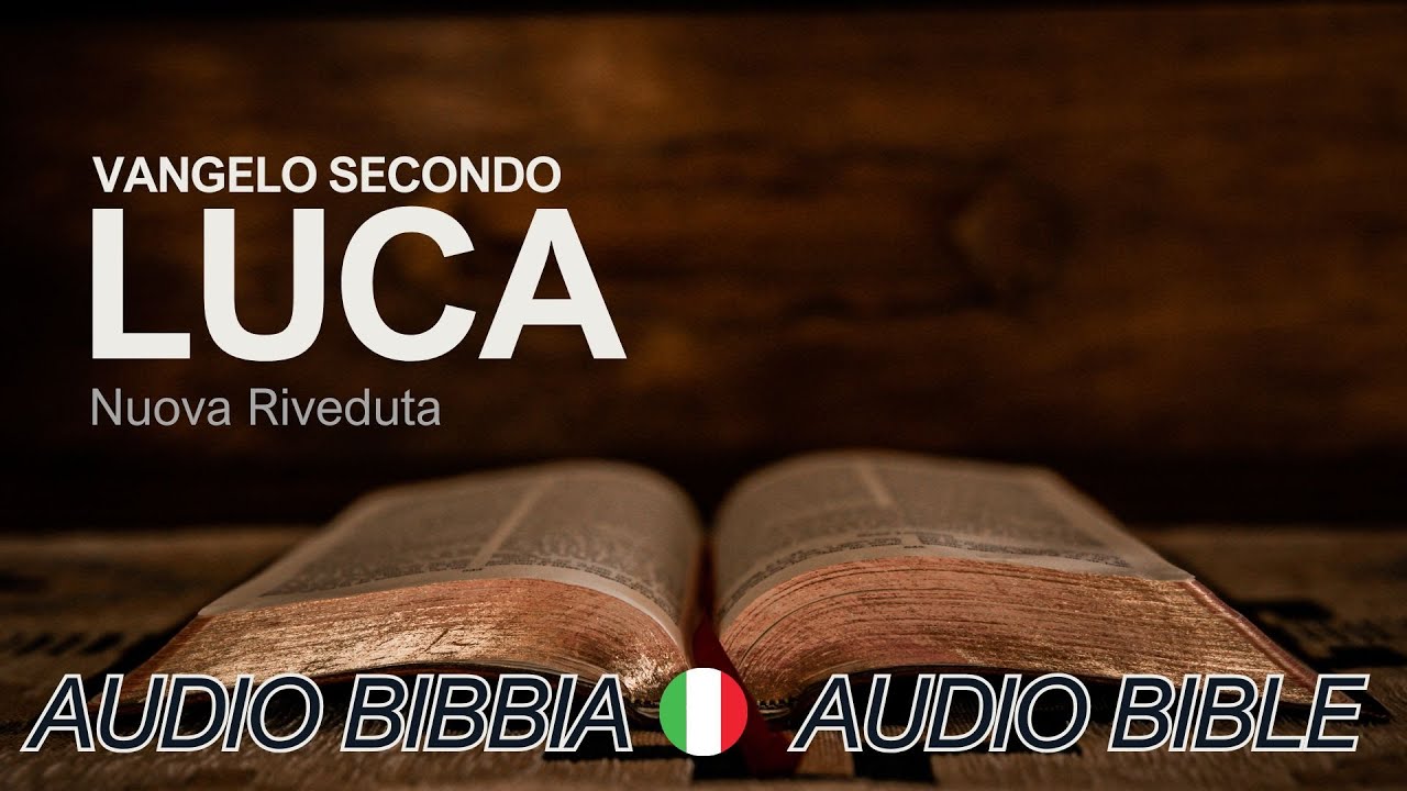 Vangelo Secondo Luca - Nuova Riveduta - Nuovo Testamento - Italiano - Italian Audio Bible Luke