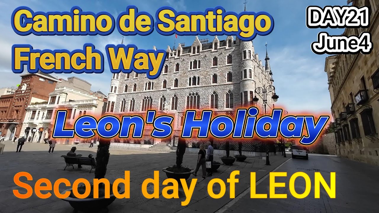 Day21/38 2nd day of Leon【Camino de Santiago French Way】Leon