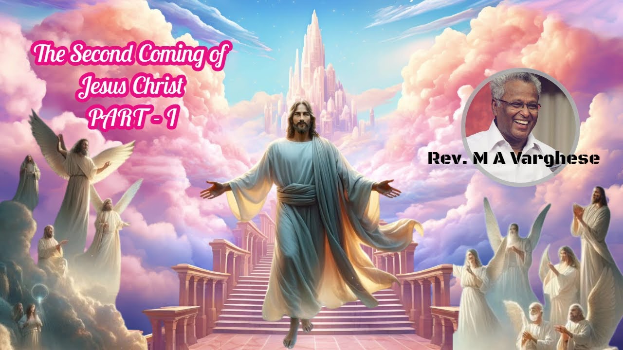 The Second Coming of Jesus Christ I Part-1 Rev.  M A Varghese I Malayalam Christian Message I