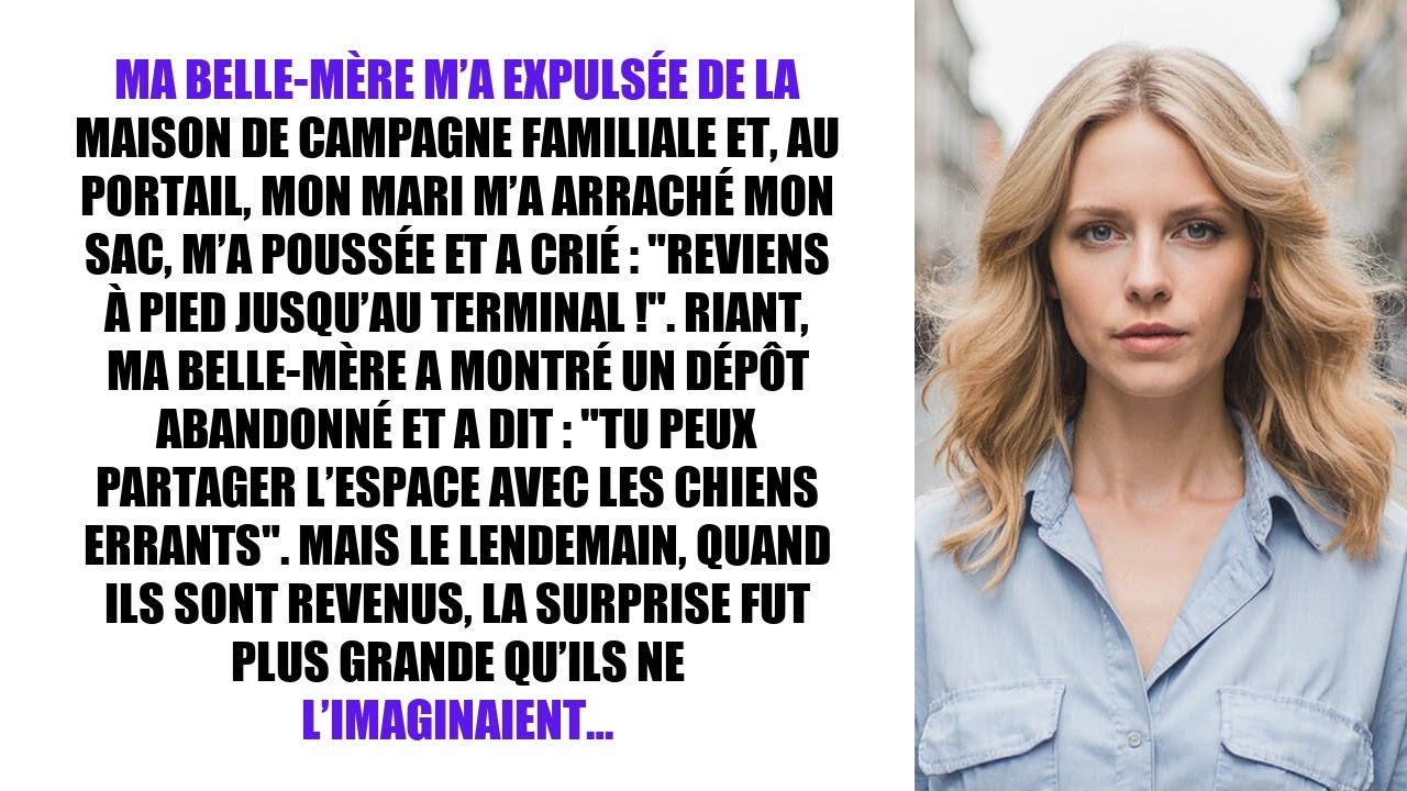 MA BELLE-MÈRE M’A EXPULSÉE DE LA MAISON DE CAMPAGNE FAMILIALE ET, AU PORTAIL, MON MARI M’A ARRACHÉ…