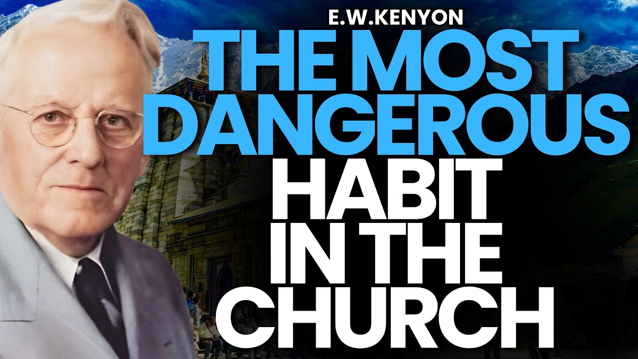 THE MOST DANGEROUS HABIT IN THE CHURCH—WHY IT DESTROYS FAITH | E.W.Kenyon