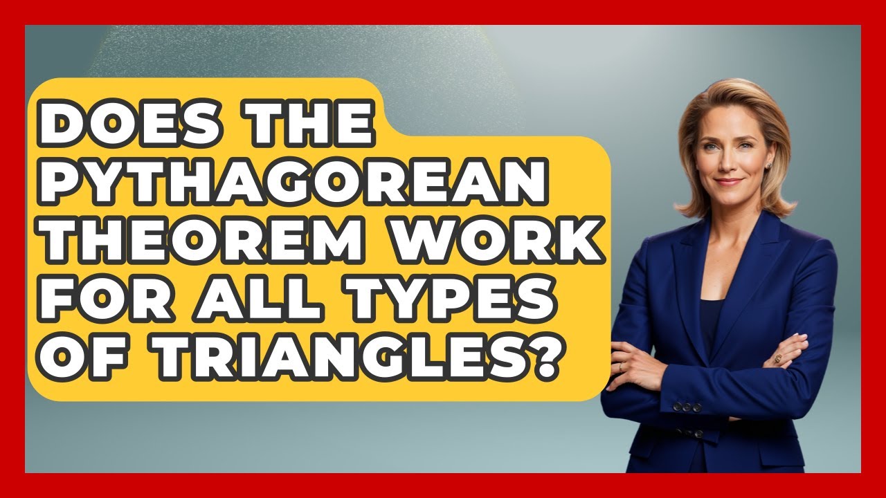 Does the Pythagorean Theorem Work for All Types of Triangles? - All About Geometry