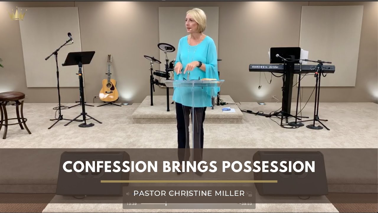 Confession Brings Possession | Pastor Christine Miller | September 16, 2020