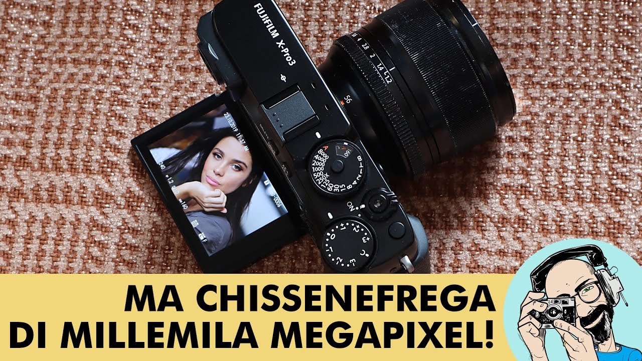 FUJIFILM X-PRO3: MA CHISSENEFREGA  DI MILLEMILA MEGAPIXEL!