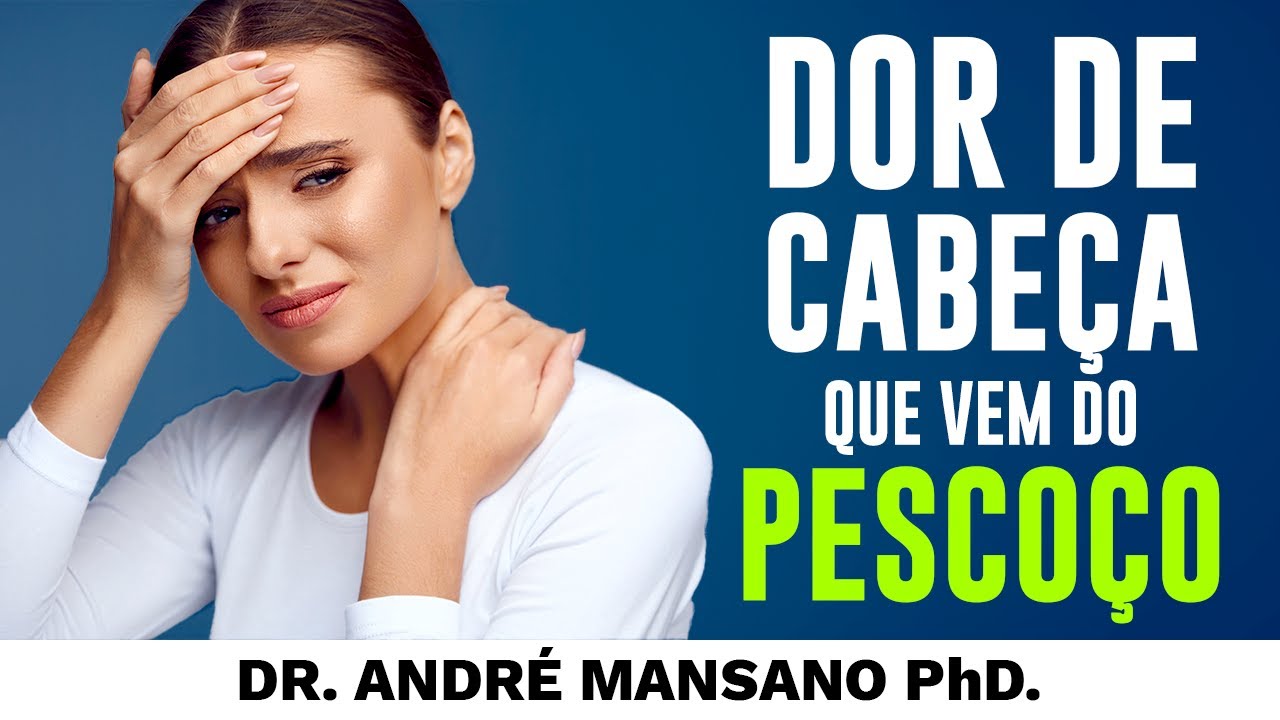 Cefaleia Cervicogênica, Dor de Cabeça Que Vem do Pescoço – Dr. André Mansano Tratamento da Dor.