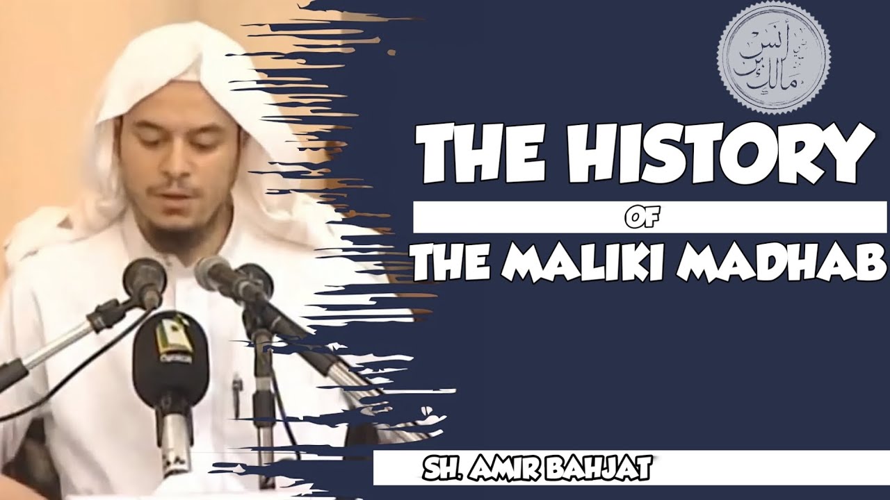 THE HISTORY & DEVELOPMENT OF THE MALIKI MADHAB | SH BAHJAT