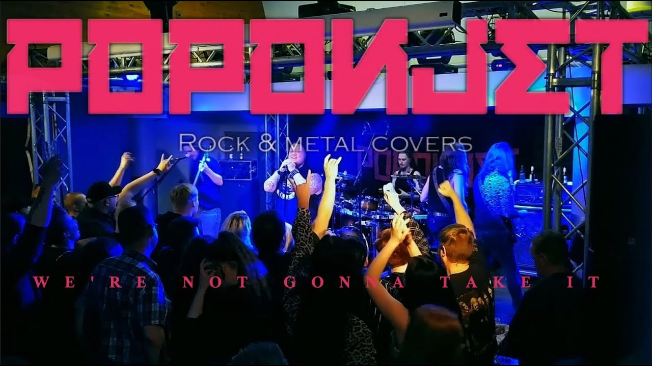 Poponjet - We're Not Gonna Take It (Twisted Sister cover)