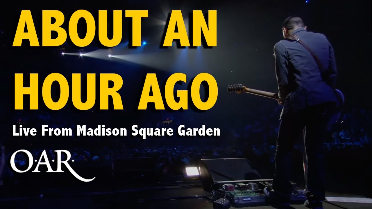 Track 08 - About an Hour Ago - O.A.R. - Live From Madison Square Garden