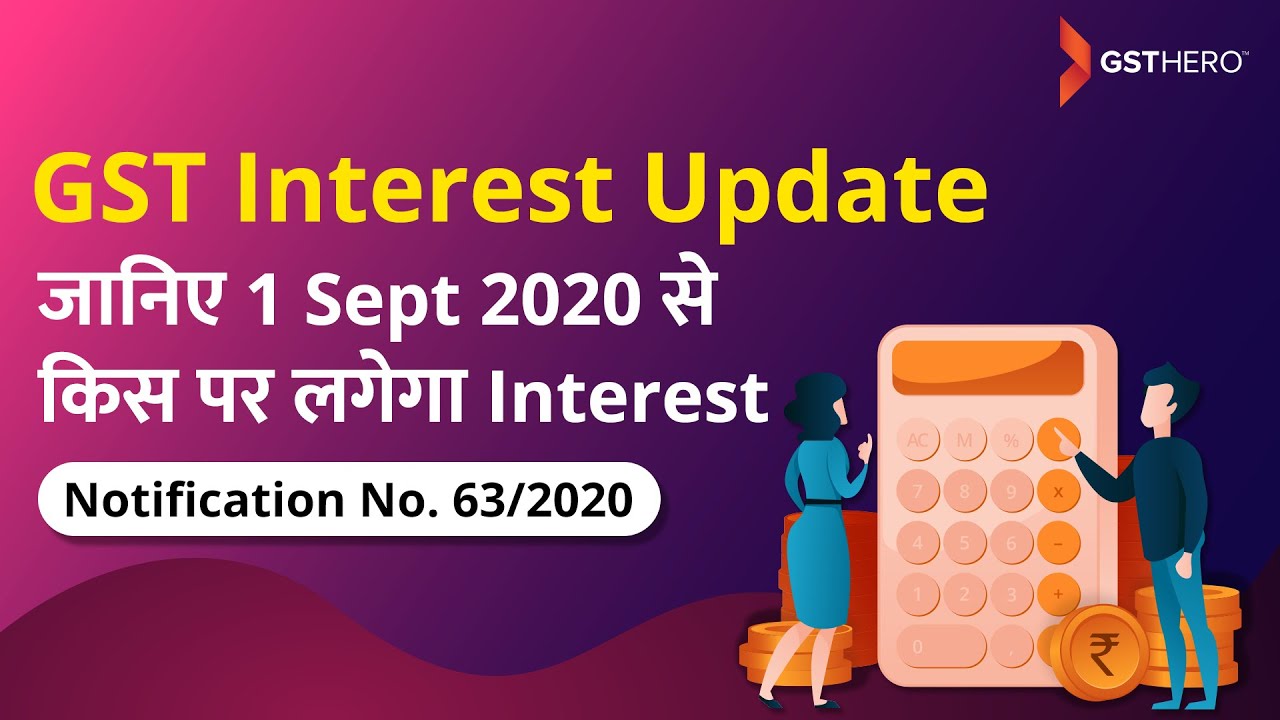 CBIC Clarification on The Interest Calculation of Delayed Tax Payment | Notification No. 63/2020