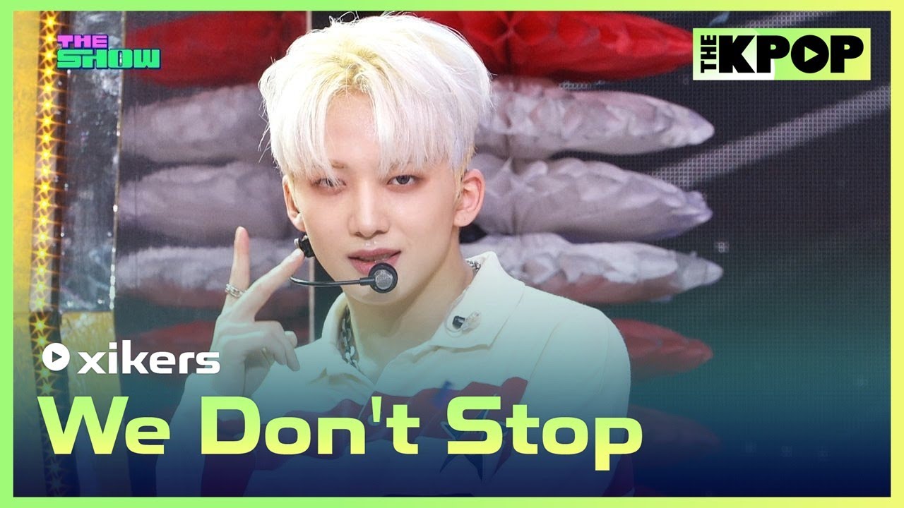 xikers, We Don't Stop (싸이커스, We Don't Stop) [THE SHOW 240312]