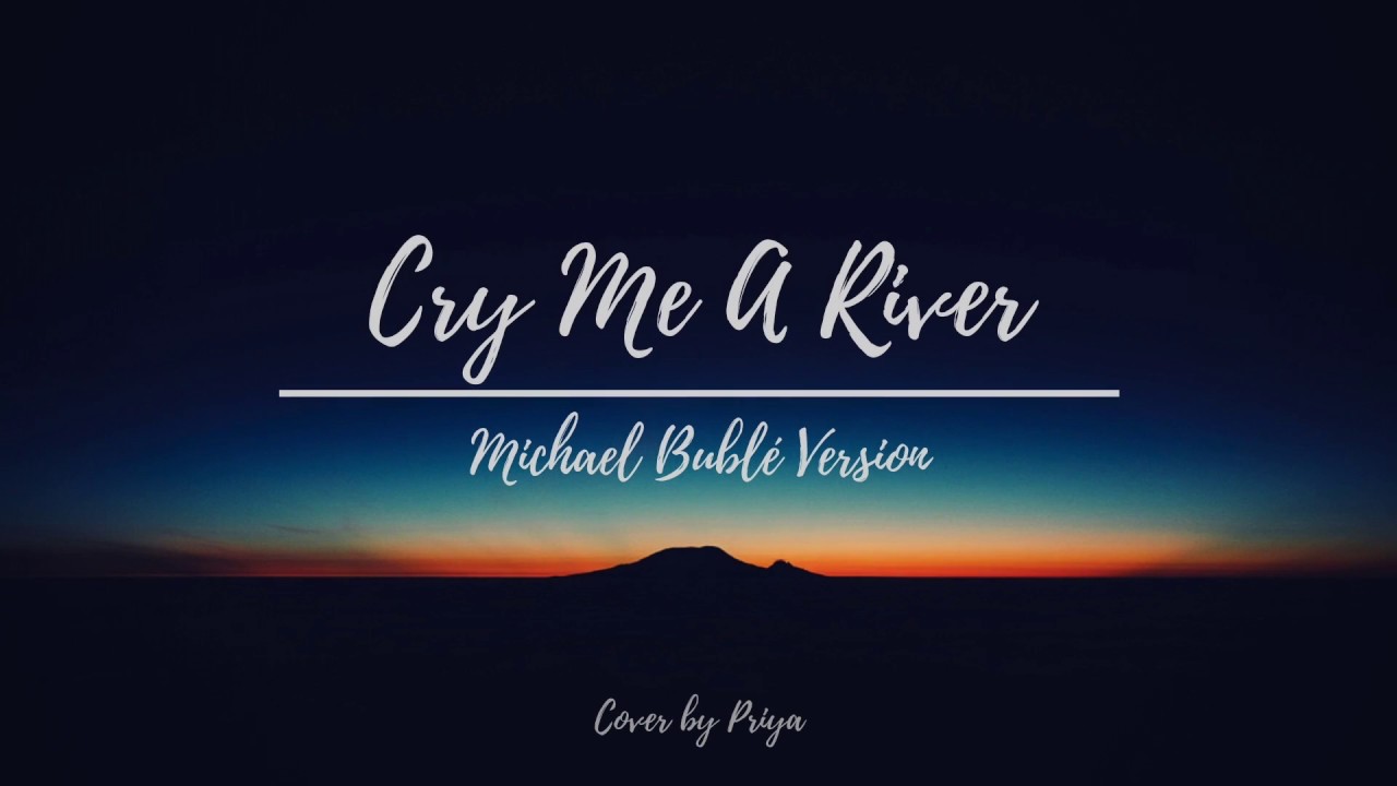 Cry Me A River by Michael Bublé (Cover by Priya)