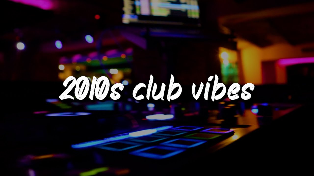 2010s party vibes ~nostalgia club mix