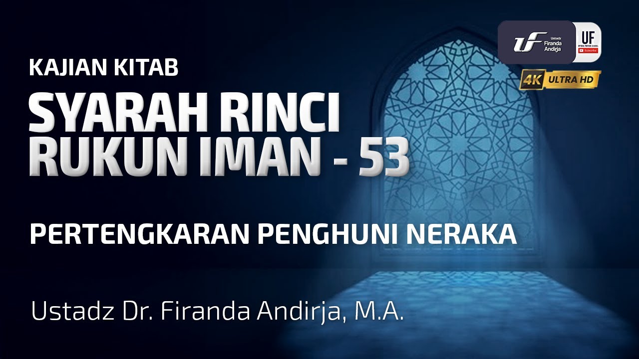 Syarah Rinci Rukun Iman #53: Pertengkaran Penghuni Neraka - Ust Dr. Firanda Andirja, M.A