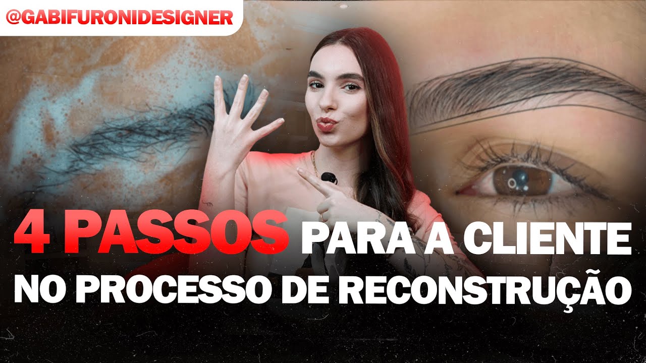4 PASSOS PARA A CLIENTE FAZER NO PROCESSO DE RECONSTRUÇÃO DE SOBRANCELHAS