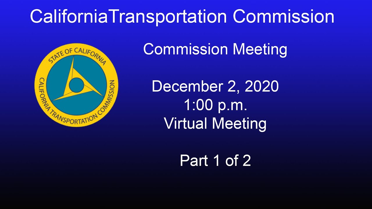California Transportation Commission Meeting 12/2/20 Part 1 of 2
