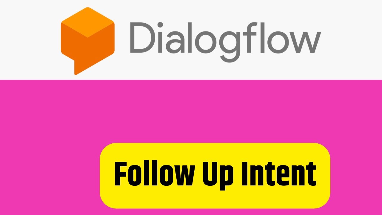 Google Dialogflow   Follow Up Intent and Context