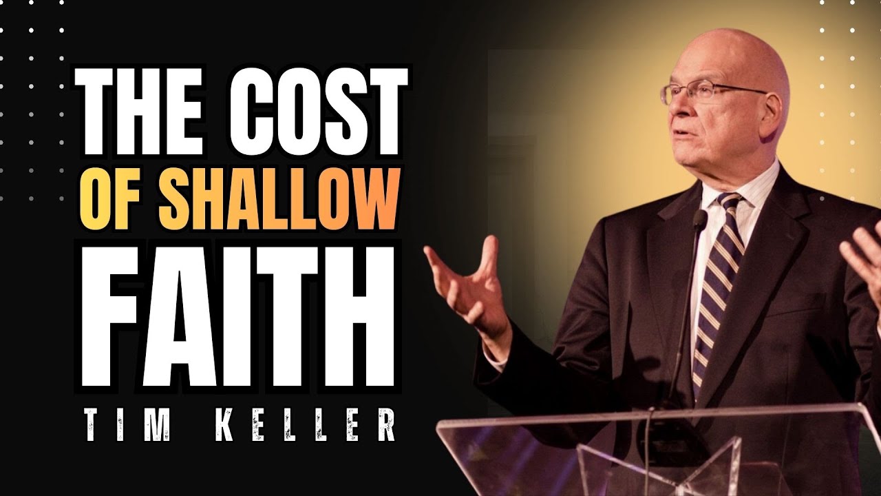 THE COST OF SHALLOW FAITH | TIM KELLER SERMONS 2026