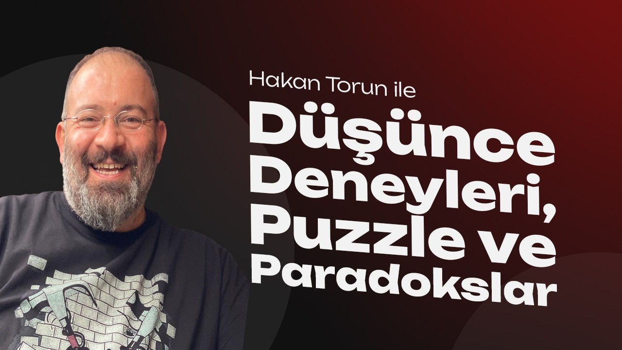 Düşünce Deneyleri, Puzzle ve Paradokslar - Hakan Torun