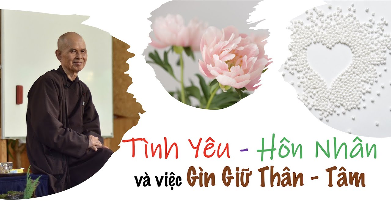 Tình Yêu, Hôn Nhân, và việc Gìn Giữ Thân và Tâm - Pháp thoại Sư Ông Làng Mai 03/04/2003