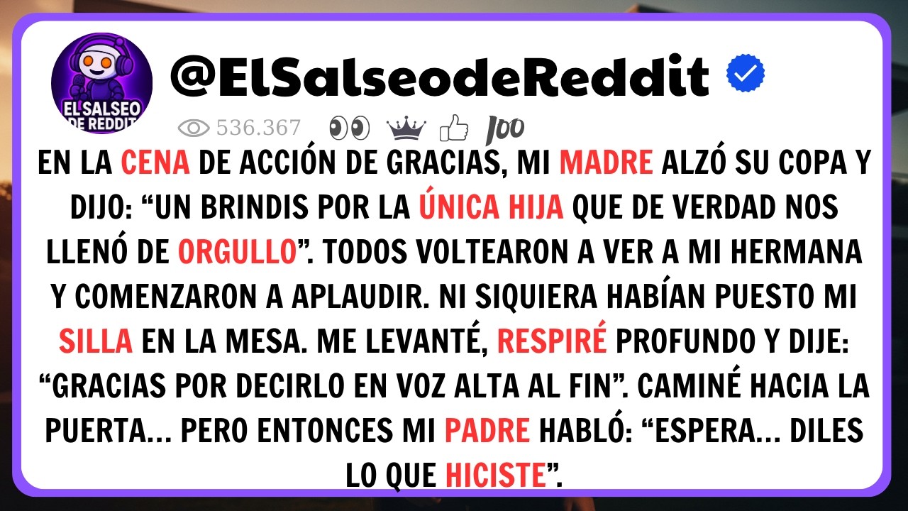 En Acción De Gracias Mi Madre Brindó Por “La Única Hija”… Hasta Que Mi Padre Habló