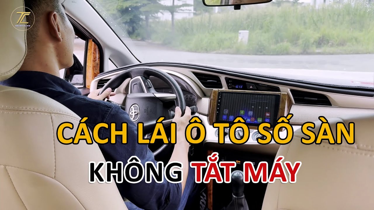 Cách Lái Xe Ô Tô Số Sàn Không Tắt Máy. Cách Lên Xuống Số Xe Số Sàn | Innova Số Sàn 2019 | 0907008855