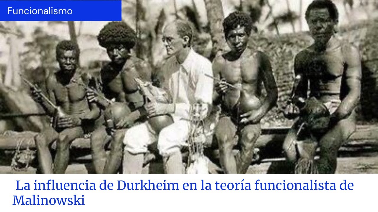 La influencia de Durkheim en la teoría funcionalista de Malinowski