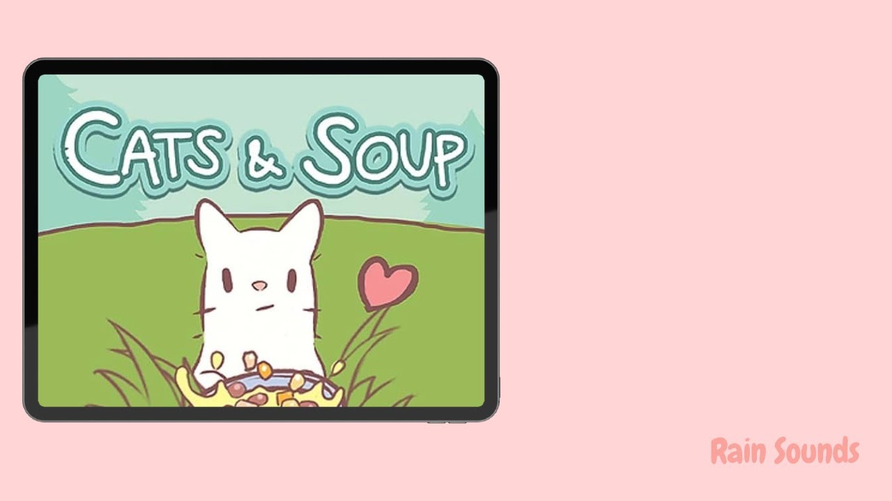 Soft Rain | Cats & Soup Game for Relaxing