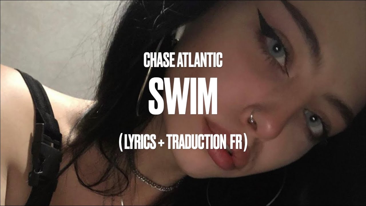 chase atlantic - swim (traduction fr + lyrics)