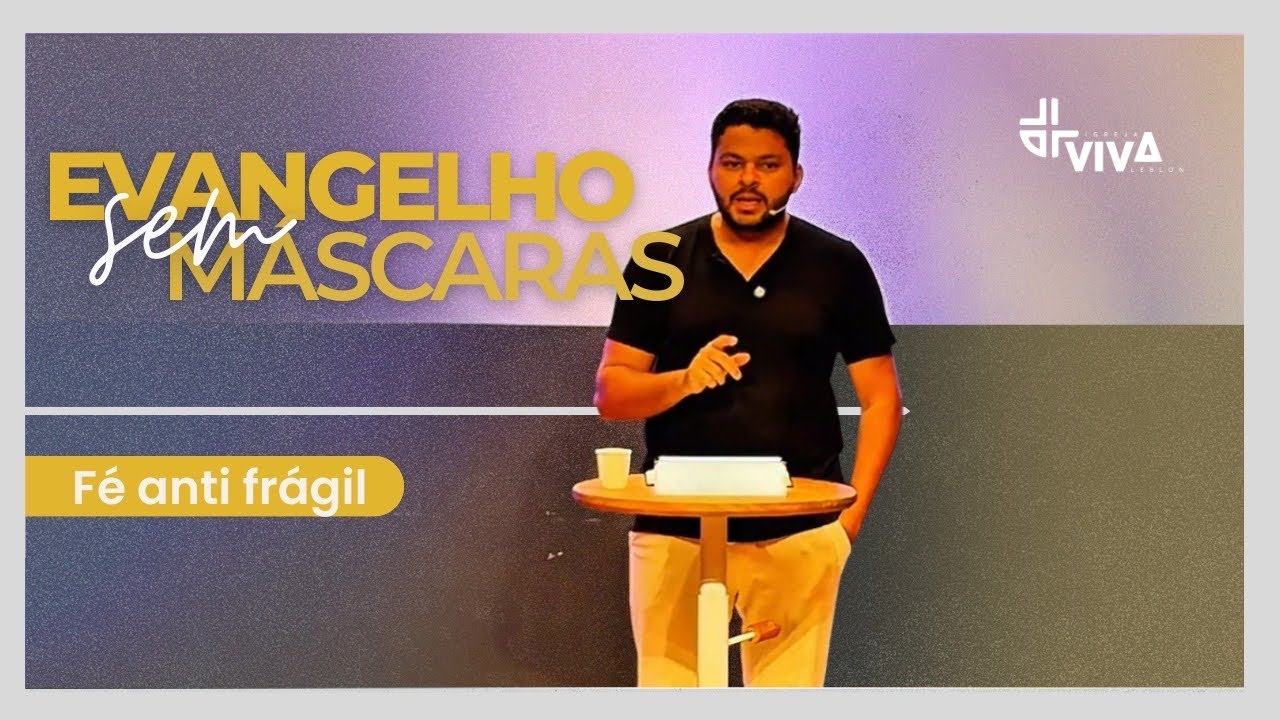 #1 - Evangelho sem Máscaras - Fé anti frágil 