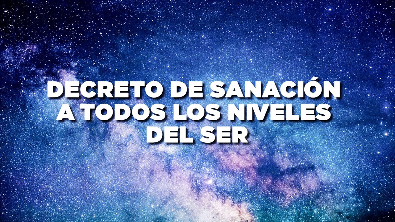Decreto de Sanacion de Todos los Niveles del Ser | Decreto Poderoso a Sanacion