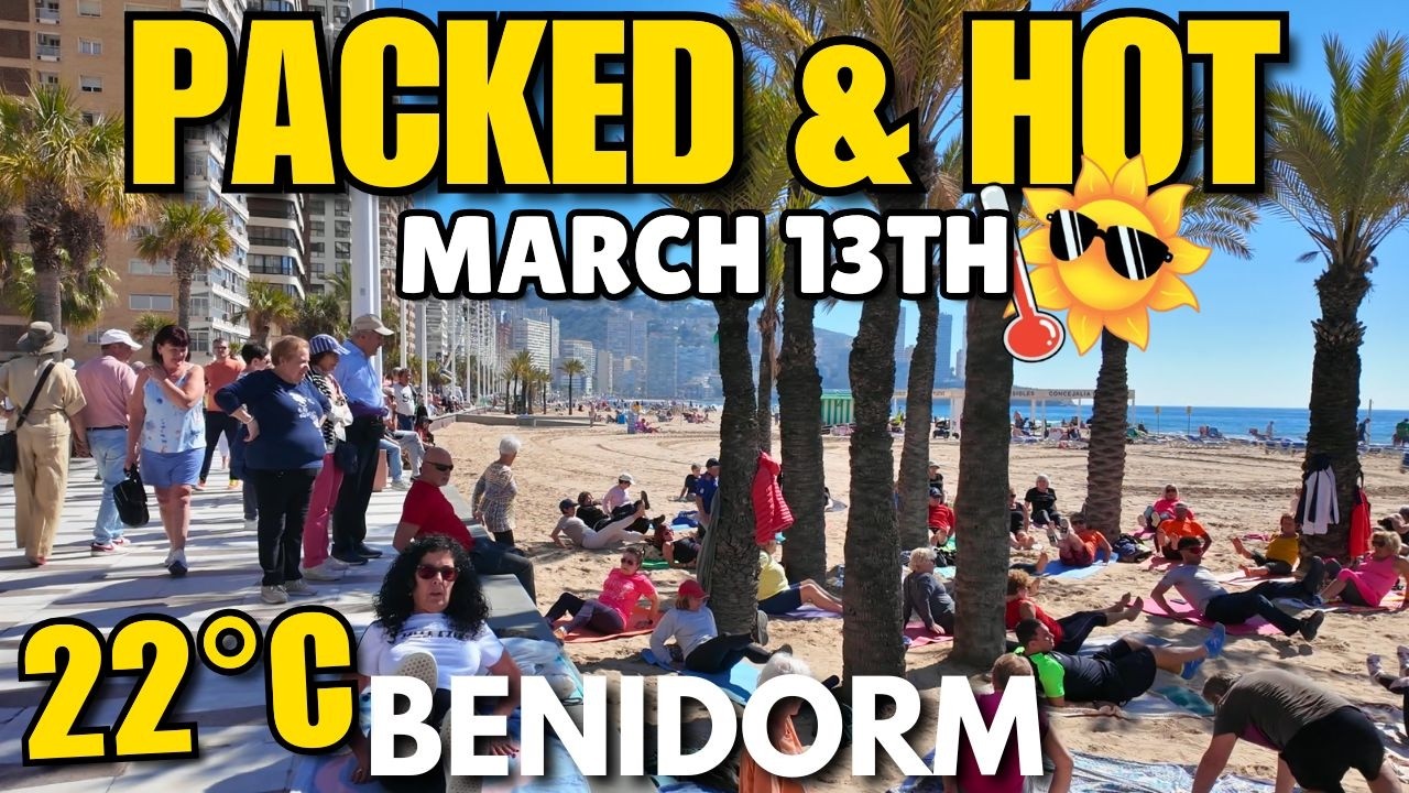 Benidorm - PACKED Levante Beach, FULL Bars & HOT Weather! 🥵🏖️ (+22˚C)