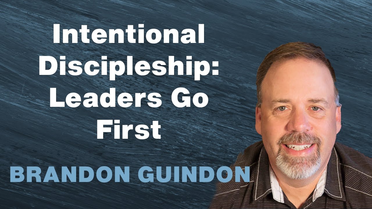 A Word to Christian Leaders - You Must Be Intentional & Go First