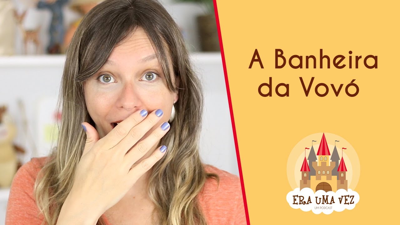 A BANHEIRA DA VOVÓ - Contação de História Para Crianças