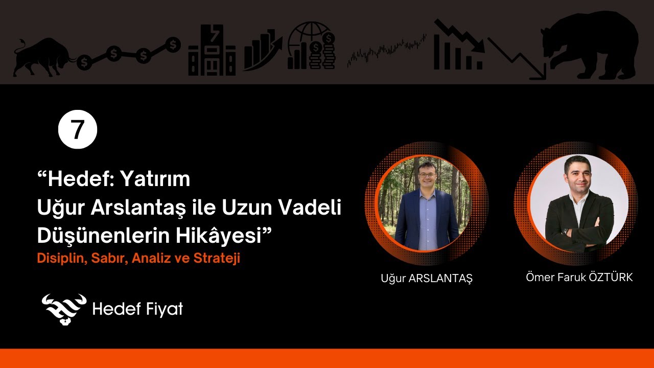 Hedef: Yatırım - Uğur Arslantaş ile Uzun Vadeli Düşünenlerin Hikâyesi #7