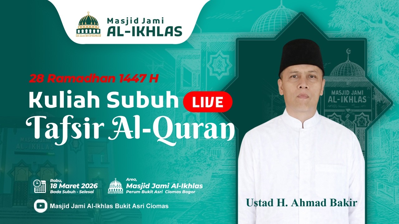 Kajian Kuliah Subuh Ramadhan #28Tafsir Al-Quran Bersama Ust. H Ahmad Bakir Masjid Jami Al-Ikhlas