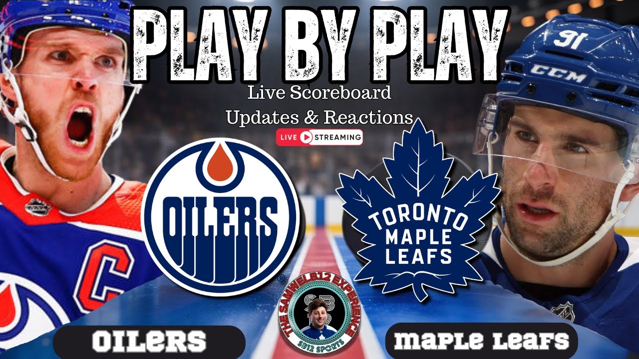 🏒 LIVE: Toronto Maple Leafs vs Edmonton Oilers NHL Play by Play & Reactions!