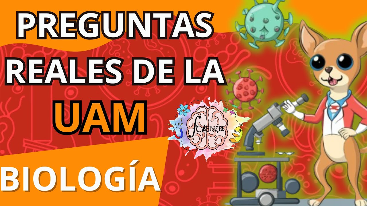 ¡¡NO HAGAS TU EXAMEN DE LA UAM!! sin antes ver estas preguntas de BIOLOGÍA que se han repetido