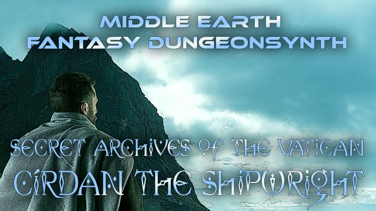 C&iacute;rdan the Shipwright by Secret Archives of the Vatican [Epic Tolkien Fantasy Music]