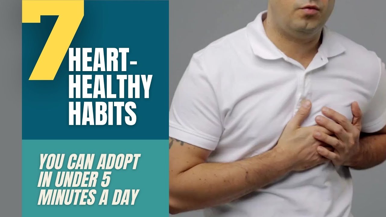 7 Heart - Healthy Habits You can Adopt in Under 5 Minutes a day
