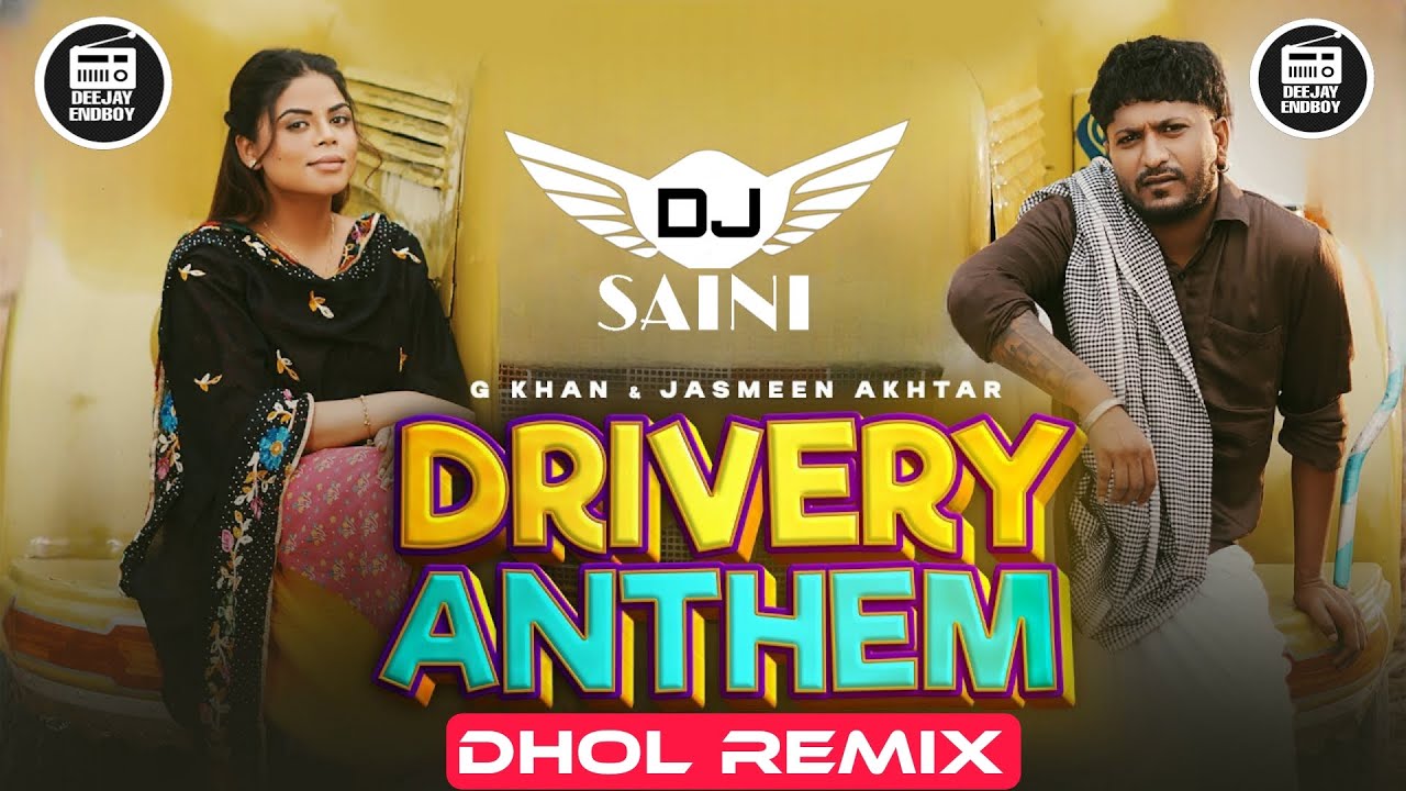 DRIVERY ANTHEM REMIX - YO DJ SAINI | G KHAN & JASMEEN AKHTAR & SABBA | NEW DRIVERY DUET SONGS 2025