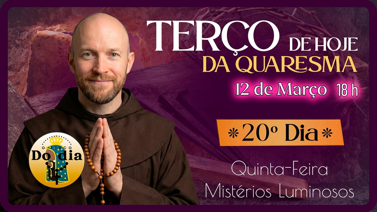 TERÇO de HOJE 12 Março 18 HORAS | Quinta - Mistérios Luminosos | Terço 20.º dia Quaresma 2026