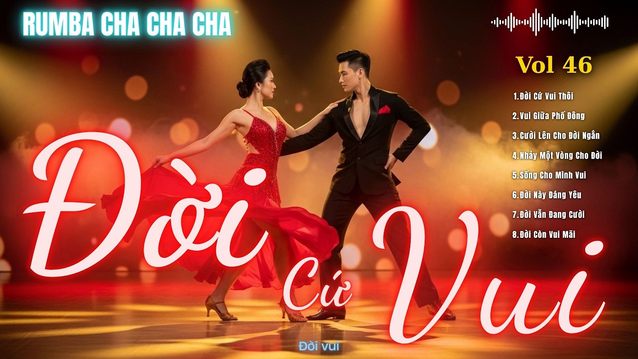 ĐỜI CỨ VUI THÔI | Album Rumba Cha Cha Cha Latin Việt 2026 – Nghe Là Muốn Nhảy