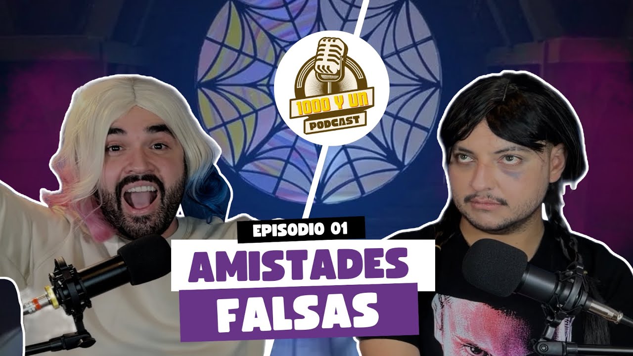 La amistad - 1000 y Un Podcast capítulo piloto 