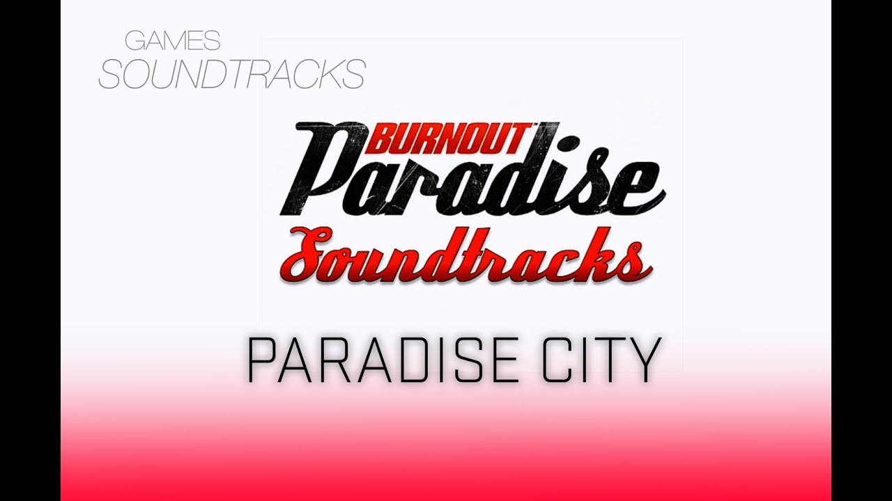 Burnout Paradise Soundtrack °27 Paradise City